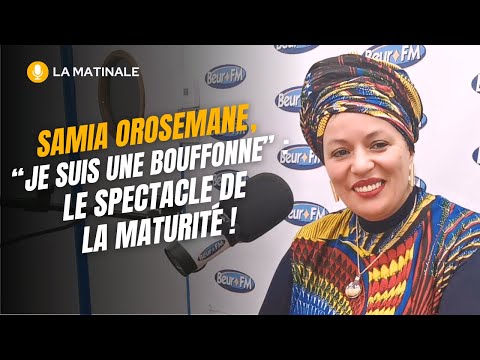 [La Matinale] Samia Orosemane, "Je suis une bouffonne" : le spectacle de la maturité !