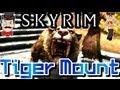 Skyrim RIDEABLE TIGER Mod ! Ride a Sabre Cat ...