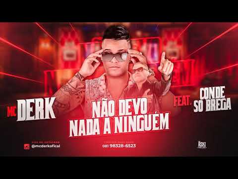 🔴MC DERK FEAT CONDE SO BREGA NÃO DEVO NADA A NINGUÉM.