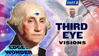 THIRD EYE Visions that Changed History: Washington, Nostradamus, Patton and More!