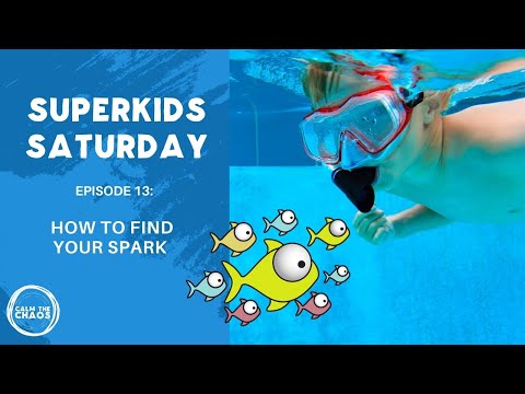 Superkids Saturday Episode 13 - How to Find Your Spark