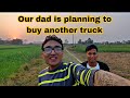 My Dad Is Planning To Buy Another Truck