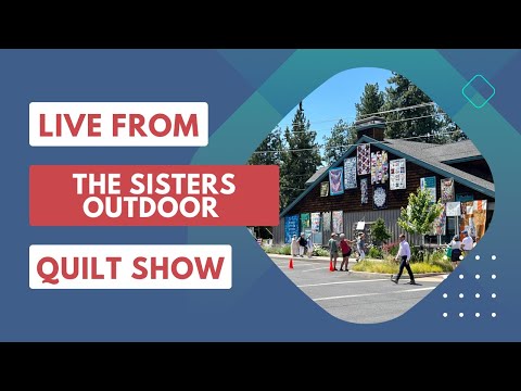 Live From The Sisters Outdoor Quilt Show