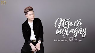 Nếu Có Một Ngày - Hương Ly | Minh Vương M4U Cover
