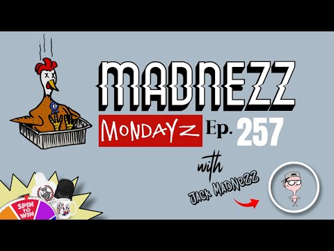 Madnezz Mondayz Ep.257