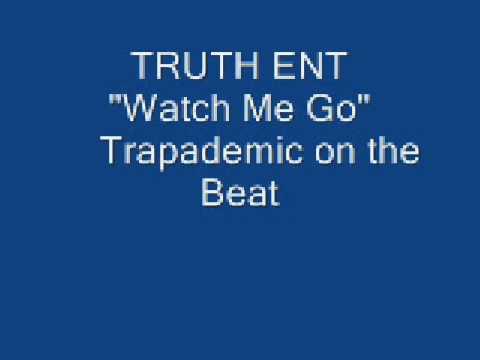Truth Ent- Watch Me GO