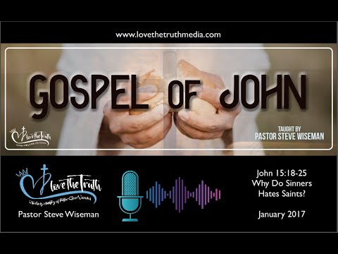 43. John 15:18-25 - Why Do Sinners Hate Saints?