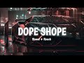 Dope Shope Slowed Reverb Chill Vibes Remix Pyaar Forever