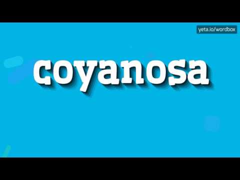 COYANOSA - HOW TO PRONOUNCE IT!?