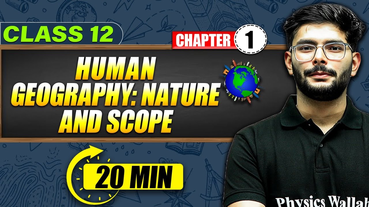 HUMAN GEOGRAPHY : NATURE & SCOPE - Full Chapter in 20 Min | Class 12th Geography