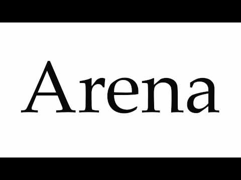How to Pronounce Arena