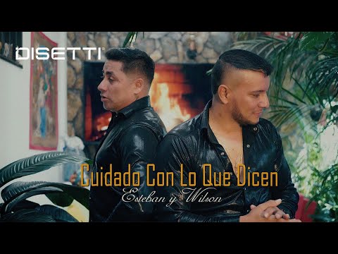 Esteban y Wilson - Cuidado Con Lo Que Dicen (Video Oficial)