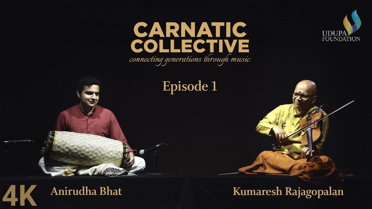 Udupa Foundation | Carnatic Collective | Episode 1 | Thillana | Kumaresh Rajagopalan | Anirudha Bhat