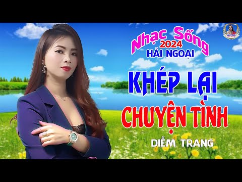 LIÊN KHÚC ĐỀ XUẤT ➤ KHÉP LẠI CHUYỆN TÌNH ➤ DIỄM TRANG NGHE LÀ MÊ | SAY ĐẮM CON TIM