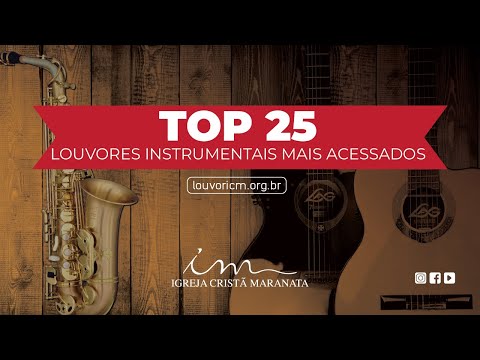 TOP 25 - Louvores Instrumentais mais acessados - Igreja Cristã Maranata