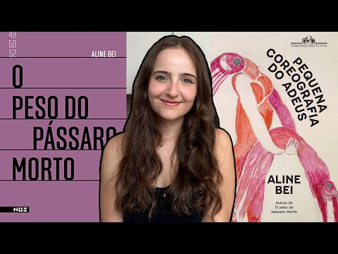 ?A pequena coreografia do adeus? e ?o peso do pssaro morto? - Resenha dos livros da Aline Bei