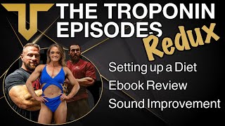 TROPONIN EPISODES [Setting up a Diet, Massive eBook, Sound Improvements] Redux