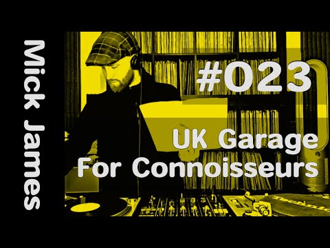UK Garage for Connoisseurs #023 - Mick James