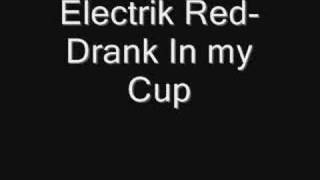 Electrik Red- Drank in My Cup (2008) HOT!!!