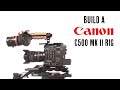 How to Create a Shoulder Rig for the Canon C300 Mark III &  C500 MK II