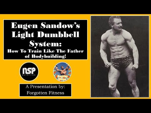 Eugen Sandow’s Light Dumbbell System: How To Train Like The Father of Bodybuilding!