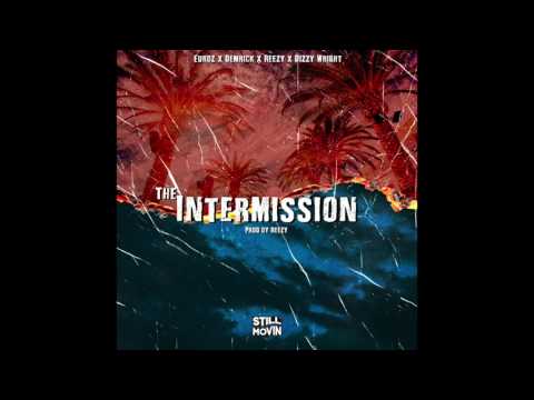 The Intermission (feat. Dizzy Wright, Euroz, Demrick & Reezy)