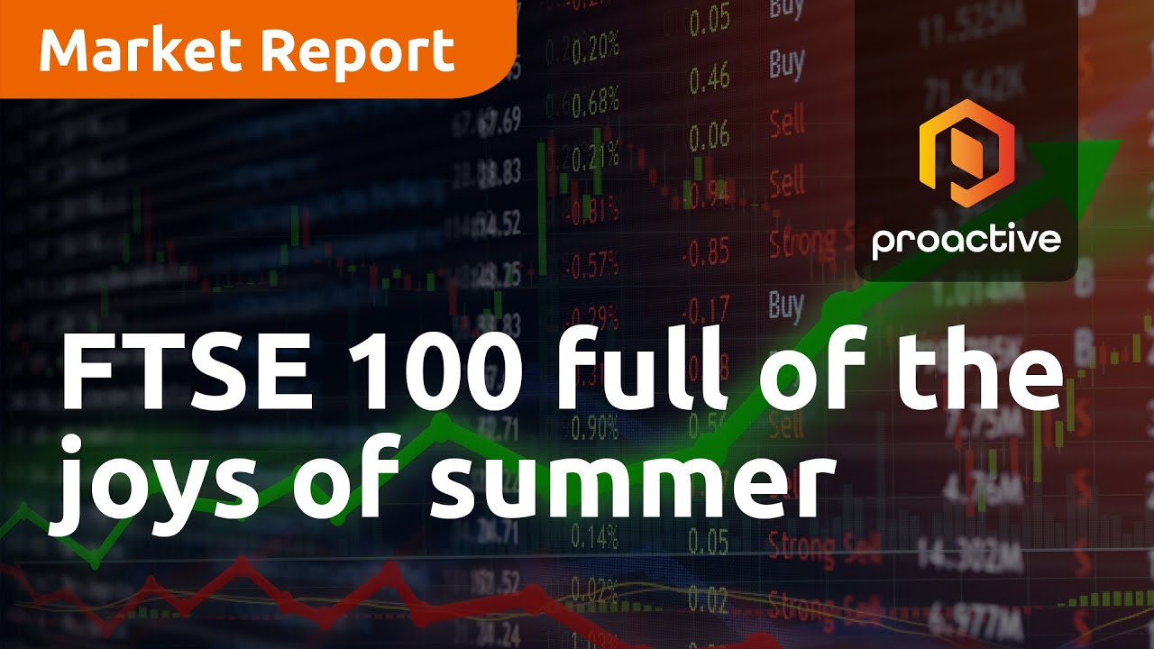 FTSE 100 full of the joys of summer - Market Report