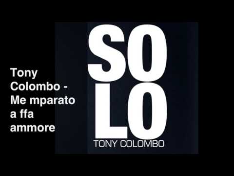 Tony Colombo -Me mparato A ffa Ammore