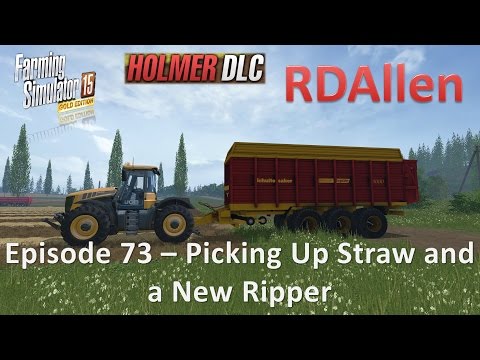Farming Simulator 15 Gold Edition Sosnovka E73 - Foraging Straw and a New Ripper