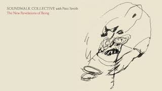 Soundwalk Collective with  Patti Smith - The New Revelations Of Being