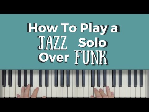 How To Take a JAZZ Solo Over FUNK