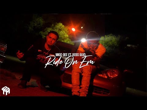 Migo Gee ft. Ross Blvd. - Ride On Em (Official Music Video)