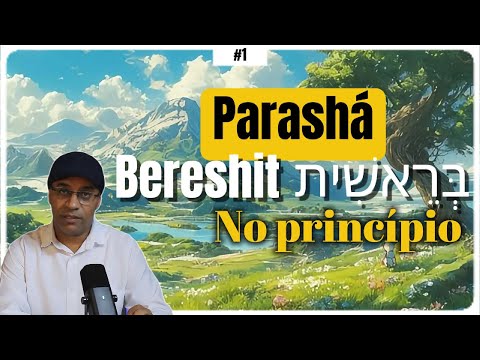 Parasha 01 - Bereshit - The Beginning of Everything