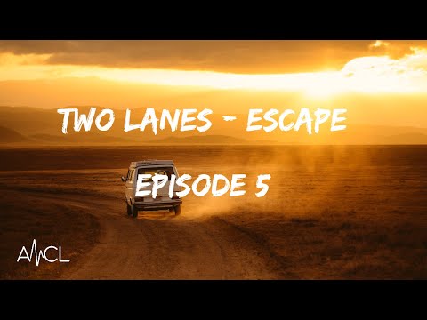 TWO LANES  - Escape | Episode #5