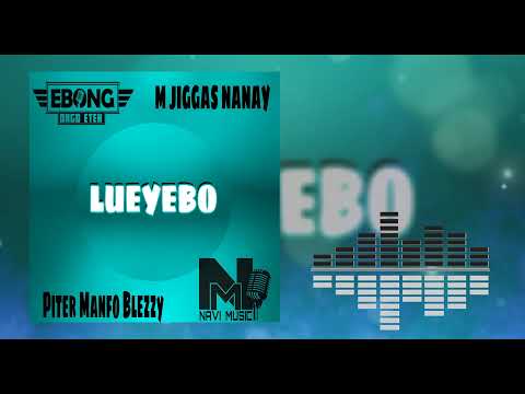 Piter Manfo Blezzy Ft M Jigas Nanay - LUEYEBO (Audio Oficial)