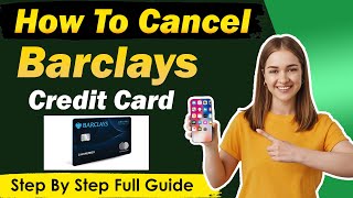How To Cancel Barclays Credit Card Online