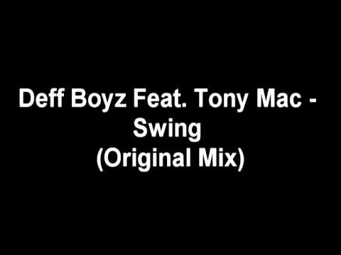 Deff Boyz Feat. Tony Mac - Swing (Original Mix)