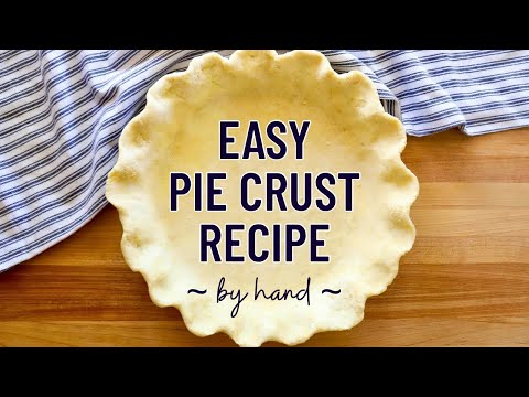 Easy Pie Crust Recipe | By Hand | No Food Processor ✨