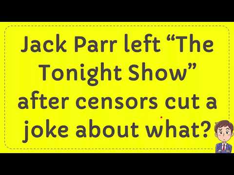 Jack Parr left “The Tonight Show” after censors cut a joke about what?