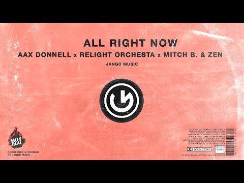 Aax Donnell x Relight Orchestra - All Right Now (Mitch B. & Zen Remix)