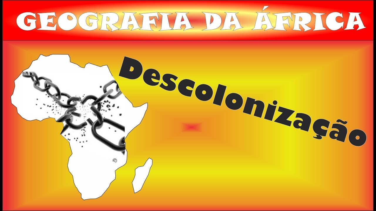 A DESCOLONIZAÇÃO DO CONTINENTE AFRICANO