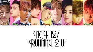 NCT 127 - &#39;Running 2 U&#39; Lyrics [HAN/ROM/ENG] + Color Coded