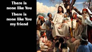 There Is None Like You