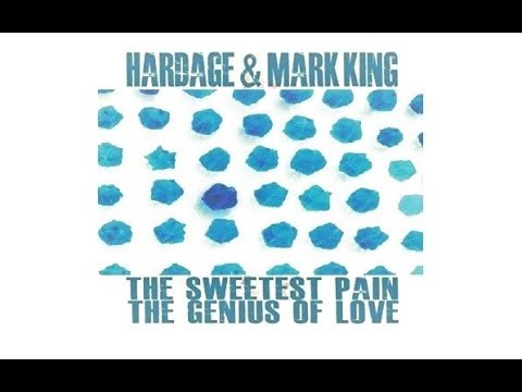 HARDAGE & MARK KING - THE SWEETEST PAIN / THE GENIUS OF LOVE