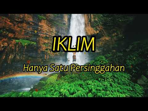 IKLIM - HANYA SATU PERSINGGAHAN LIRIK