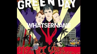 Green Day - Whatsername (Heart Like A Hand Grenade)