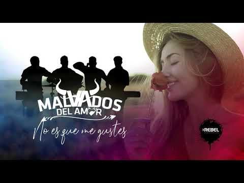 LOS MALVADOS DEL AMOR - NO ES QUE ME GUSTES (Estreno Marzo 2021)