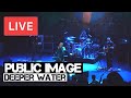 Public Image Ltd | Deeper Water LIVE | Shepherd's ...