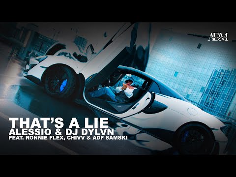 That's A Lie - ALESSIO & DJ DYLVN (ft. Ronnie Flex, Chivv & ADF Samski)