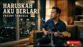 Download lagu Haruskah Aku Berlari Freddy Tamaela mp3 Download lagu Haruskah Aku Berlari Freddy Tamaela mp3
